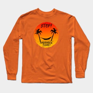 Stop! Hammock Time! Palm Trees and sunset Long Sleeve T-Shirt